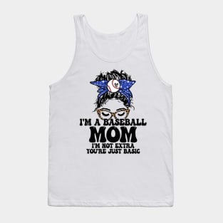 I'm A Baseball Mom I'm Not Extra You're Just Basic Messy Bun Tank Top